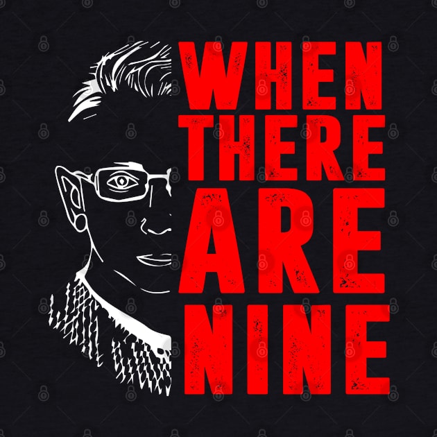 When There Are Nine Shirt Ruth Bader Ginsburg RBG Feminist by silvercoin